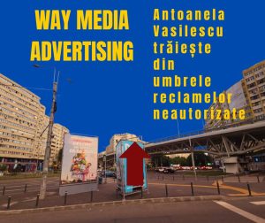 Way Advertise Production SRL: Antoanela Vasilescu și Controversele Publicității fără Avize